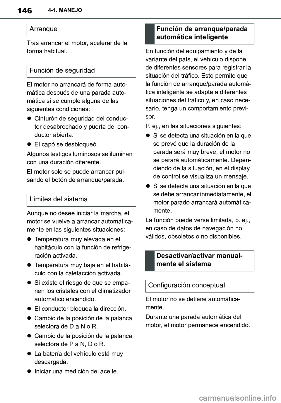 TOYOTA SUPRA 2020 Manuale de Empleo (in Spanish) 146
Supra Owners Manual_ES
4-1. MANEJO
Tras arrancar el motor, acelerar de la
forma habitual.
El motor no arrancará de forma auto-
mática después de una parada auto-
mática si se cumple alguna d TOYOTA SUPRA 2020 Manuale de Empleo (in Spanish) 146
Supra Owners Manual_ES
4-1. MANEJO
Tras arrancar el motor, acelerar de la
forma habitual.
El motor no arrancará de forma auto-
mática después de una parada auto-
mática si se cumple alguna d
