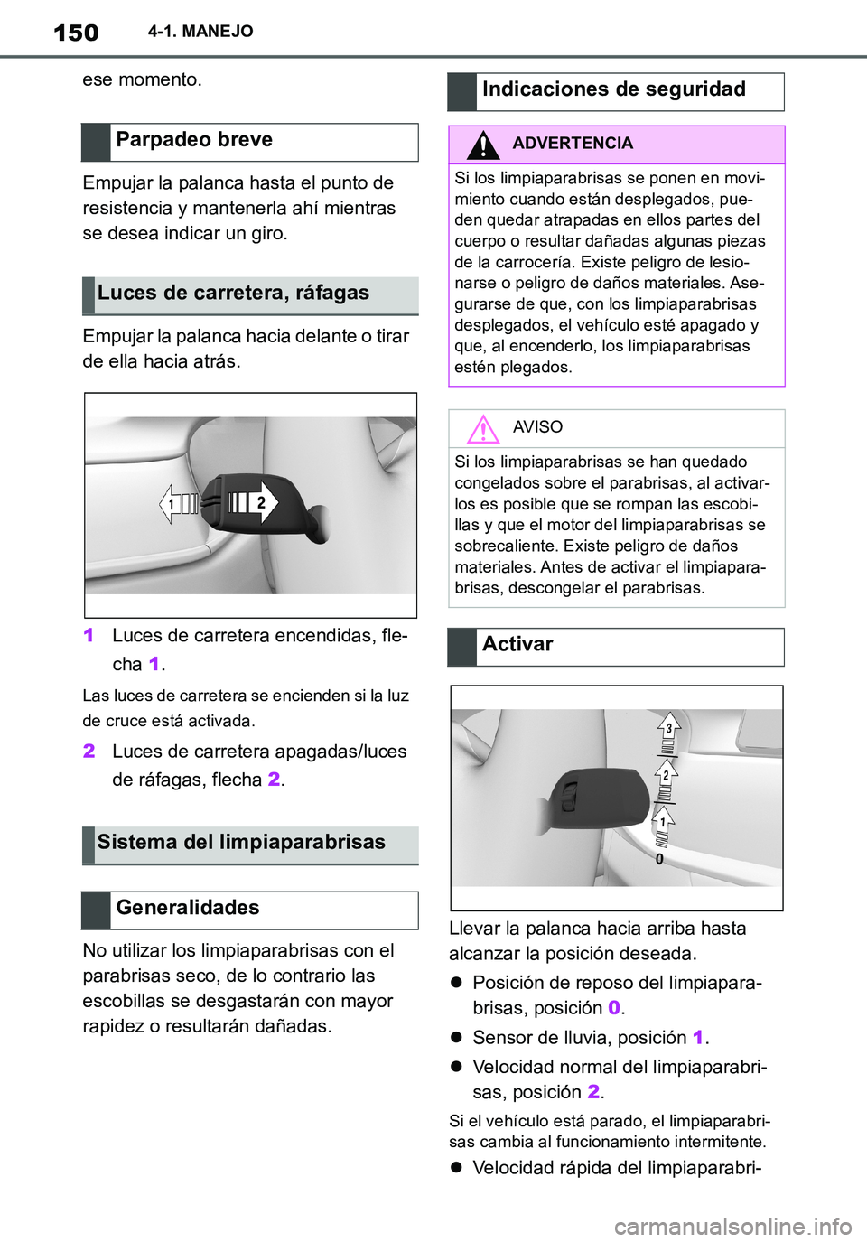 TOYOTA SUPRA 2020 Manuale de Empleo (in Spanish) 150
Supra Owners Manual_ES
4-1. MANEJO
ese momento.
Empujar la palanca hasta el punto de
resistencia y mantenerla ahí mientras
se desea indicar un giro.
Empujar la palanca hacia delante o tirar
d TOYOTA SUPRA 2020 Manuale de Empleo (in Spanish) 150
Supra Owners Manual_ES
4-1. MANEJO
ese momento.
Empujar la palanca hasta el punto de
resistencia y mantenerla ahí mientras
se desea indicar un giro.
Empujar la palanca hacia delante o tirar
d