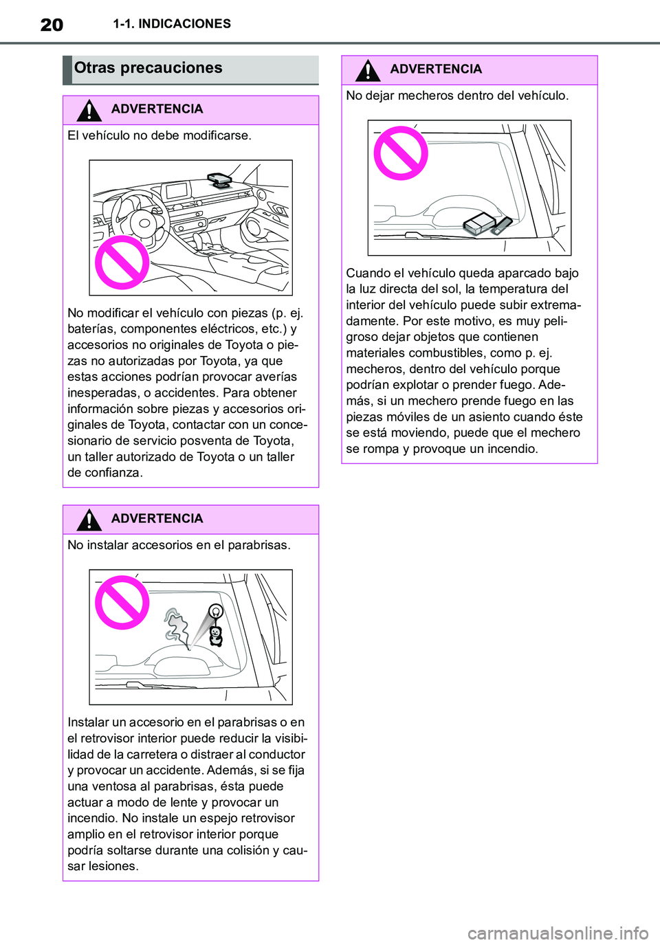 TOYOTA SUPRA 2020 Manuale de Empleo (in Spanish) 20
Supra Owners Manual_ES
1-1. INDICACIONES
Otras precauciones
ADVERTENCIA
El vehículo no debe modificarse.
No modificar el vehículo con piezas (p. ej.
baterías, componentes eléctricos, etc.) y TOYOTA SUPRA 2020 Manuale de Empleo (in Spanish) 20
Supra Owners Manual_ES
1-1. INDICACIONES
Otras precauciones
ADVERTENCIA
El vehículo no debe modificarse.
No modificar el vehículo con piezas (p. ej.
baterías, componentes eléctricos, etc.) y
