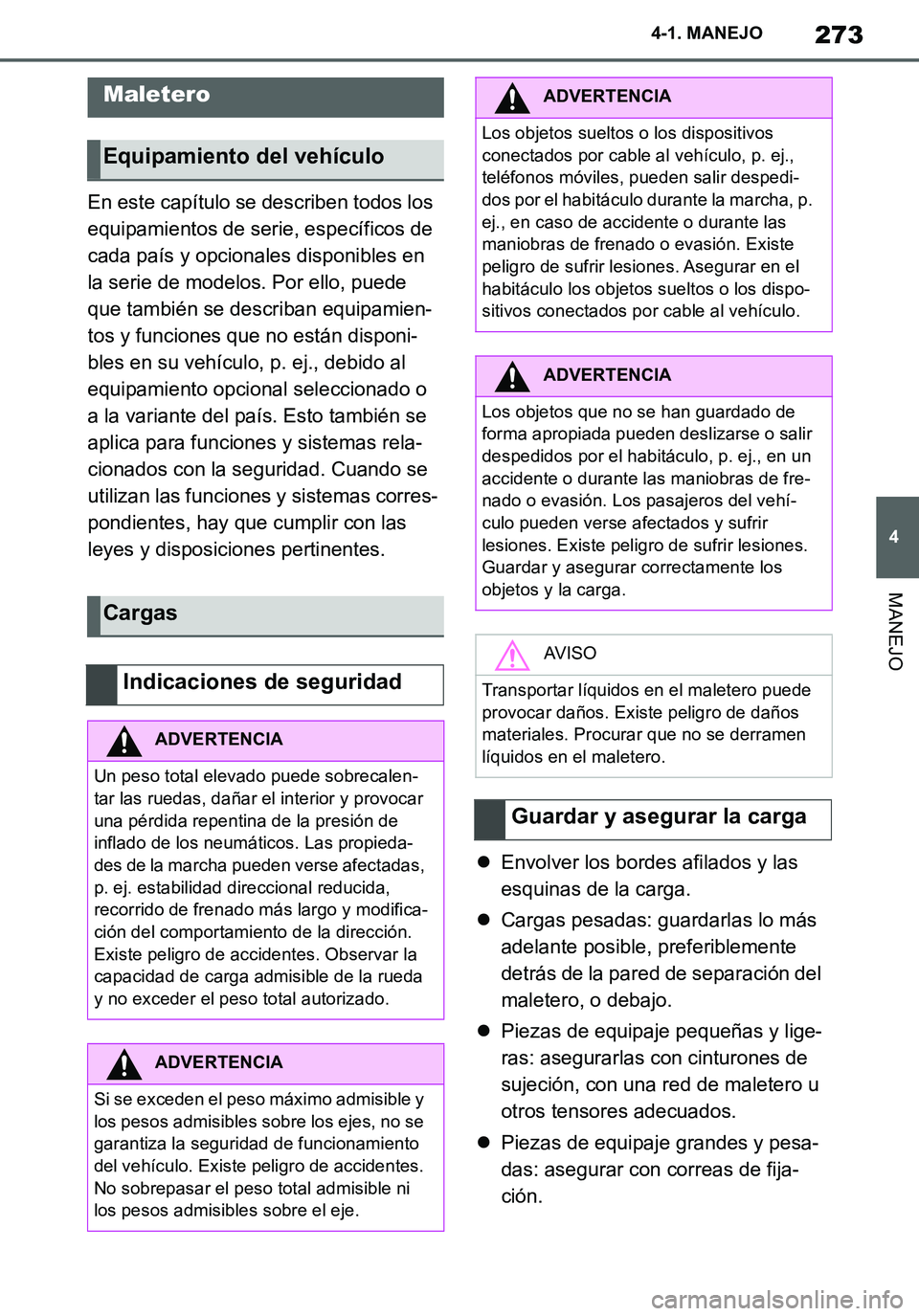 TOYOTA SUPRA 2020 Manuale de Empleo (in Spanish) 273
4
Supra Owners Manual_ES
4-1. MANEJO
MANEJO
En este capítulo se describen todos los
equipamientos de serie, específicos de
cada país y opcionales disponibles en
la serie de modelos. Por ell TOYOTA SUPRA 2020 Manuale de Empleo (in Spanish) 273
4
Supra Owners Manual_ES
4-1. MANEJO
MANEJO
En este capítulo se describen todos los
equipamientos de serie, específicos de
cada país y opcionales disponibles en
la serie de modelos. Por ell