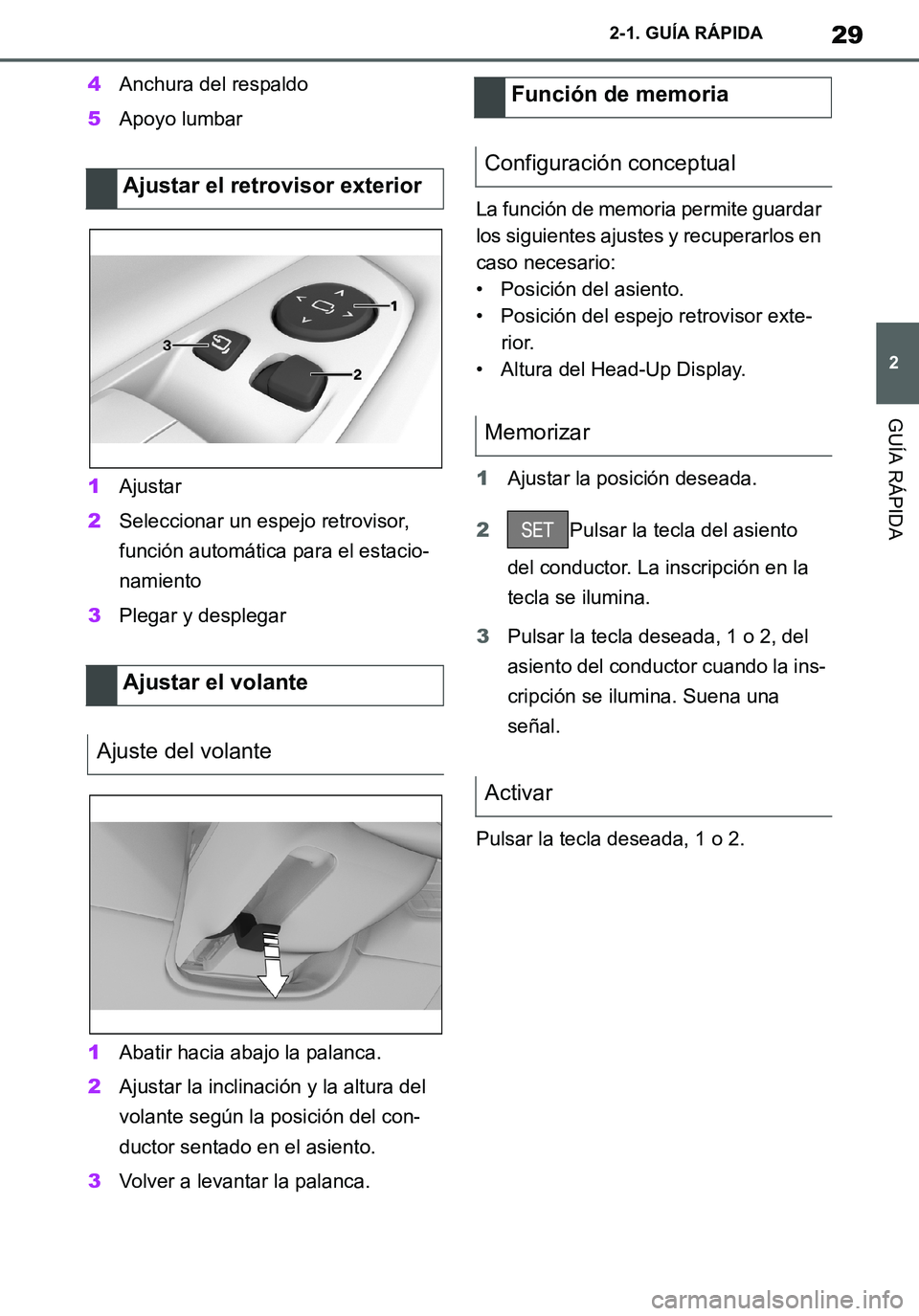 TOYOTA SUPRA 2020 Manuale de Empleo (in Spanish) 29
2
Supra Owners Manual_ES
2-1. GUÍA RÁPIDA
GUÍA RÁPIDA
4Anchura del respaldo
5Apoyo lumbar
1Ajustar
2Seleccionar un espejo retrovisor,
función automática para el estacio-
namiento
3Plegar y TOYOTA SUPRA 2020 Manuale de Empleo (in Spanish) 29
2
Supra Owners Manual_ES
2-1. GUÍA RÁPIDA
GUÍA RÁPIDA
4Anchura del respaldo
5Apoyo lumbar
1Ajustar
2Seleccionar un espejo retrovisor,
función automática para el estacio-
namiento
3Plegar y