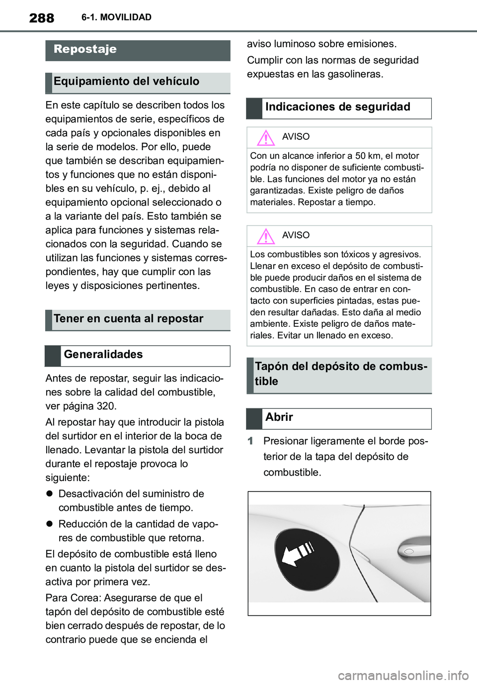 TOYOTA SUPRA 2020 Manuale de Empleo (in Spanish) 288
Supra Owners Manual_ES
6-1. MOVILIDAD
6-1.MOVIL IDAD
En este capítulo se describen todos los
equipamientos de serie, específicos de
cada país y opcionales disponibles en
la serie de modelos TOYOTA SUPRA 2020 Manuale de Empleo (in Spanish) 288
Supra Owners Manual_ES
6-1. MOVILIDAD
6-1.MOVIL IDAD
En este capítulo se describen todos los
equipamientos de serie, específicos de
cada país y opcionales disponibles en
la serie de modelos