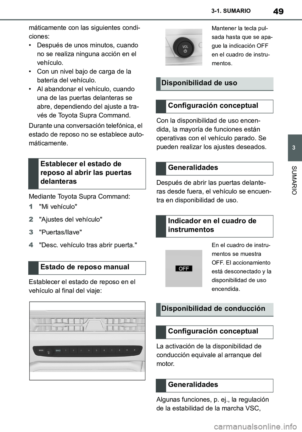 TOYOTA SUPRA 2020 Manuale de Empleo (in Spanish) 49
3
Supra Owners Manual_ES
3-1. SUMARIO
SUMARIO
máticamente con las siguientes condi-
ciones:
• Después de unos minutos, cuando
no se realiza ninguna acción en el
vehículo.
• Con un nivel TOYOTA SUPRA 2020 Manuale de Empleo (in Spanish) 49
3
Supra Owners Manual_ES
3-1. SUMARIO
SUMARIO
máticamente con las siguientes condi-
ciones:
• Después de unos minutos, cuando
no se realiza ninguna acción en el
vehículo.
• Con un nivel