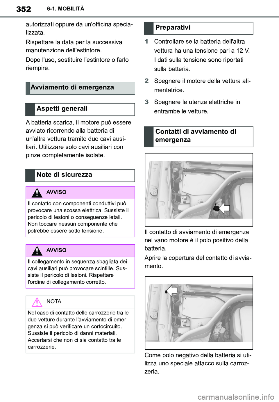 TOYOTA SUPRA 2020 Manuale duso (in Italian) 352
Supra Owners Manual
6-1. MOBILITÀ
autorizzati oppure da unofficina specia-
lizzata.
Rispettare la data per la successiva
manutenzione dellestintore.
Dopo luso, sostituire lestintore o farlo TOYOTA SUPRA 2020 Manuale duso (in Italian) 352
Supra Owners Manual
6-1. MOBILITÀ
autorizzati oppure da unofficina specia-
lizzata.
Rispettare la data per la successiva
manutenzione dellestintore.
Dopo luso, sostituire lestintore o farlo
