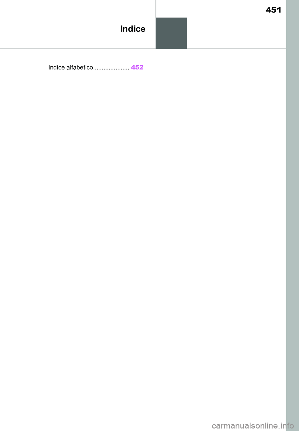 TOYOTA SUPRA 2020  Manuale duso (in Italian) 451
Supra Owners Manual_EL
Indice
.Indice alfabetico.....................452
Supra_OM_Italian_OM99V78L.book  451 ページ  ２０１９年８月２１日　水曜日　午前１０時４５分 