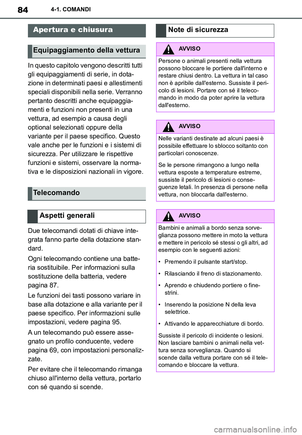 TOYOTA SUPRA 2020 Manuale duso (in Italian) 84
Supra Owners Manual_EL
4-1. COMANDI
4-1.COMANDI
In questo capitolo vengono descritti tutti
gli equipaggiamenti di serie, in dota-
zione in determinati paesi e allestimenti
speciali disponibili n TOYOTA SUPRA 2020 Manuale duso (in Italian) 84
Supra Owners Manual_EL
4-1. COMANDI
4-1.COMANDI
In questo capitolo vengono descritti tutti
gli equipaggiamenti di serie, in dota-
zione in determinati paesi e allestimenti
speciali disponibili n