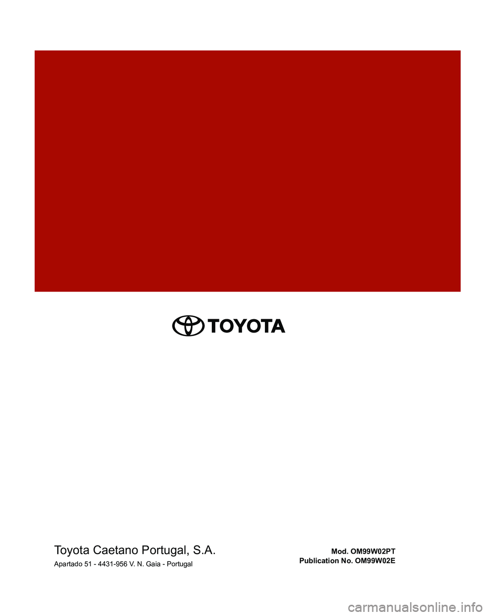 TOYOTA SUPRA 2020  Manual de utilização (in Portuguese) Toyota Caetano Portugal, S.A.Apartado 51 - 4431-956 V. N. Gaia - PortugalMod. OM99W02PT
Publication No. OM99W02E 