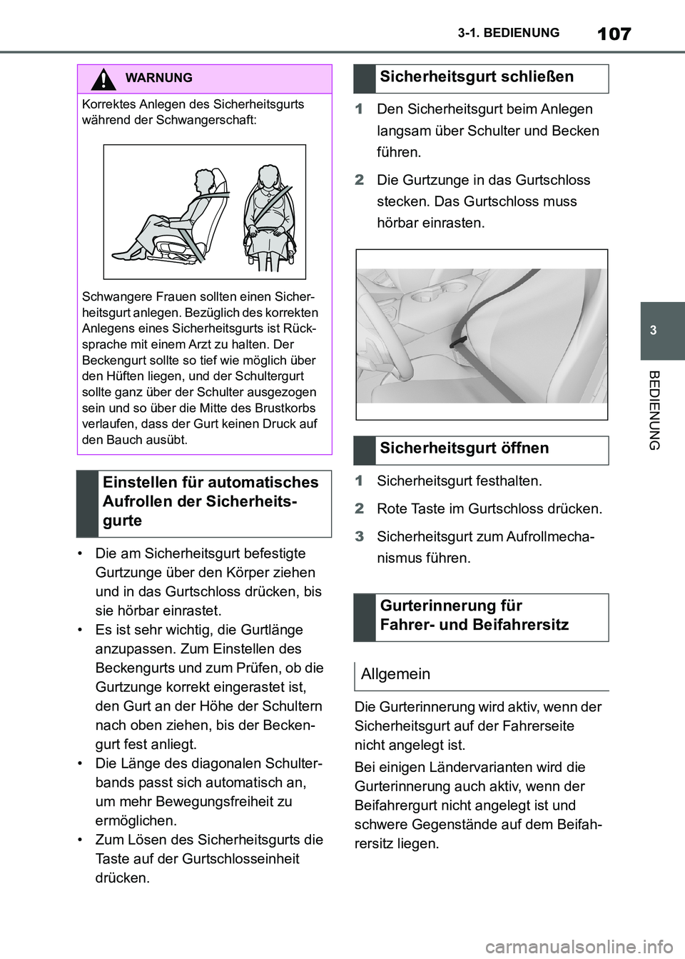 TOYOTA SUPRA 2021  Betriebsanleitungen (in German) 107
3 3-1. BEDIENUNG
BEDIENUNG
Supra Owners Manual_M (from Nov. 20 Prod.)• Die am Sicherheitsgurt befestigte 
Gurtzunge über den Körper ziehen 
und in das Gurtschloss drücken, bis 
sie hörbar 