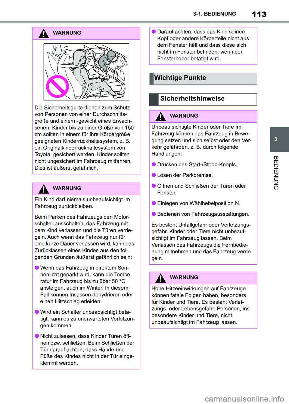 TOYOTA SUPRA 2021  Betriebsanleitungen (in German) 113
3 3-1. BEDIENUNG
BEDIENUNG
Supra Owners Manual_M (from Nov. 20 Prod.)
WARNUNG
Die Sicherheitsgurte dienen zum Schutz 
von Personen von einer Durchschnitts-
größe und einem -gewicht eines Erwac