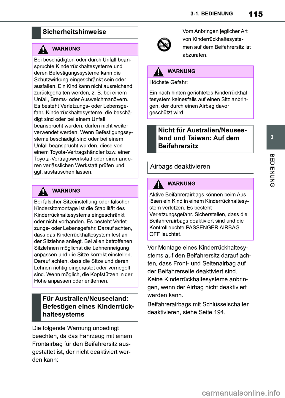 TOYOTA SUPRA 2021  Betriebsanleitungen (in German) 115
3 3-1. BEDIENUNG
BEDIENUNG
Supra Owners Manual_M (from Nov. 20 Prod.)Die folgende Warnung unbedingt 
beachten, da das Fahrzeug mit einem 
Frontairbag für den Beifahrersitz aus-
gestattet ist, d