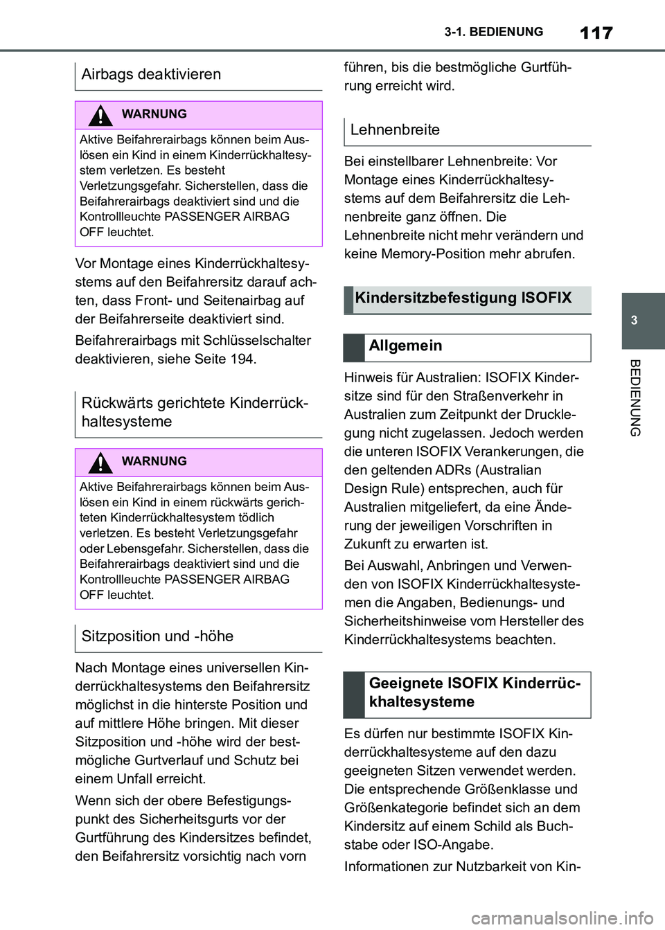 TOYOTA SUPRA 2021  Betriebsanleitungen (in German) 117
3 3-1. BEDIENUNG
BEDIENUNG
Supra Owners Manual_M (from Nov. 20 Prod.)Vor Montage eines Kinderrückhaltesy-
stems auf den Beifahrersitz darauf ach-
ten, dass Front- und Seitenairbag auf 
der Beif