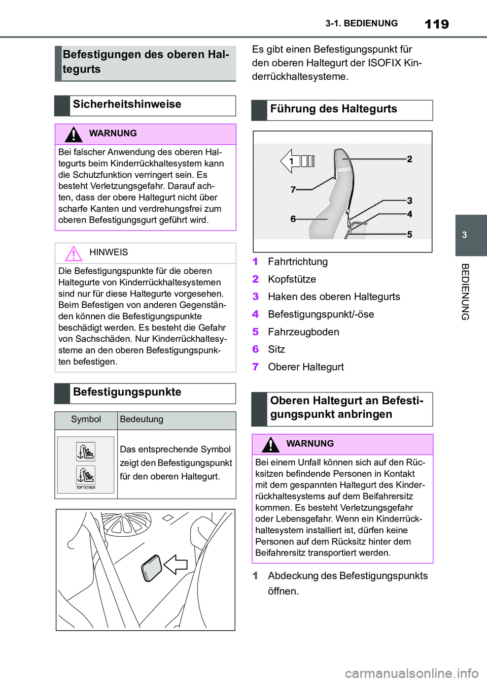 TOYOTA SUPRA 2021  Betriebsanleitungen (in German) 119
3 3-1. BEDIENUNG
BEDIENUNG
Supra Owners Manual_M (from Nov. 20 Prod.)Es gibt einen Befestigungspunkt für 
den oberen Haltegurt der ISOFIX Kin-
derrückhaltesysteme.
1Fahrtrichtung
2Kopfstütze
