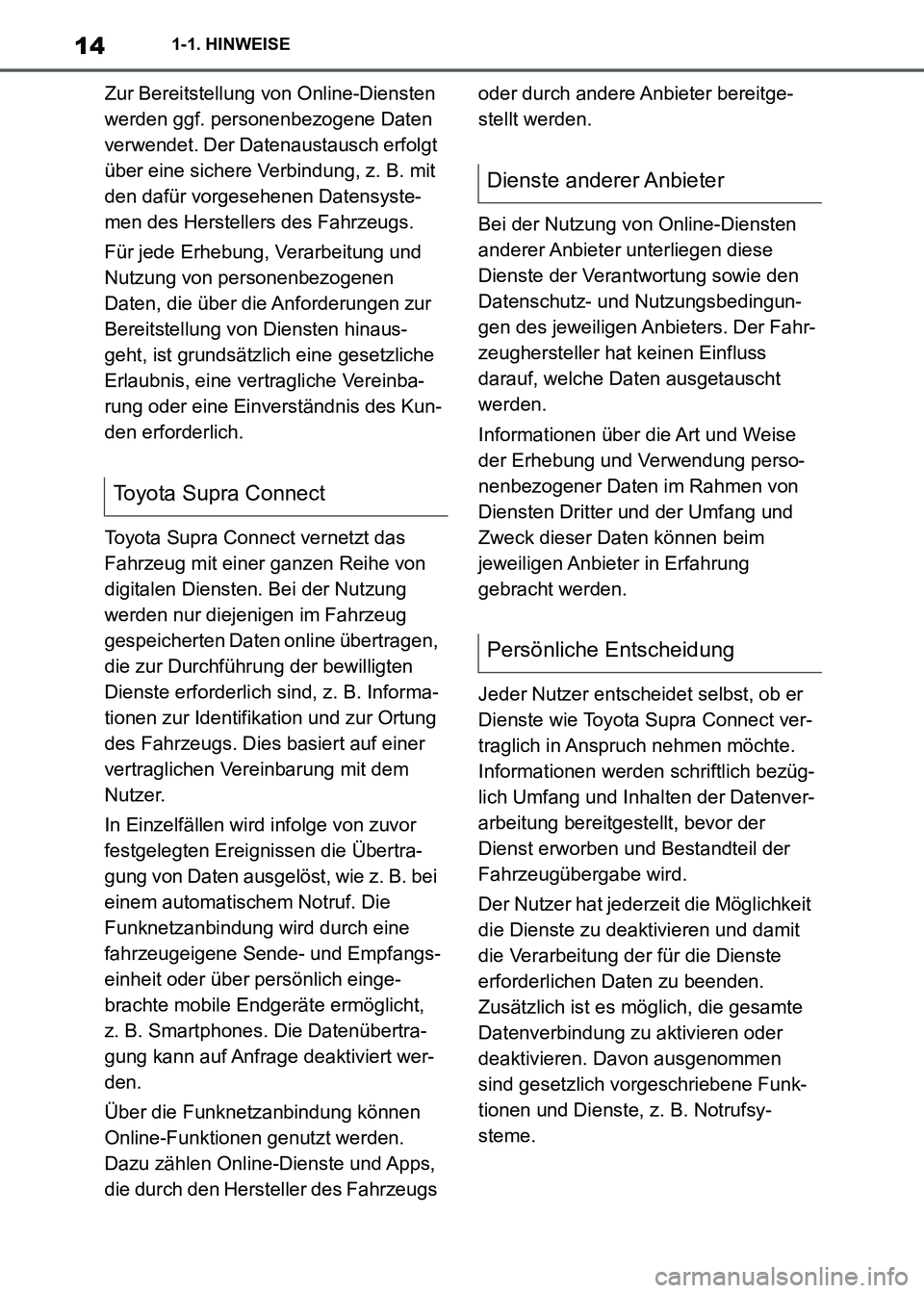 TOYOTA SUPRA 2021  Betriebsanleitungen (in German) 141-1. HINWEISE
Supra Owners Manual_M (from Nov. 20 Prod.)Zur Bereitstellung von Online-Diensten 
werden ggf. personenbezogene Daten 
verwendet. Der Datenaustausch erfolgt 
über eine sichere Verbin