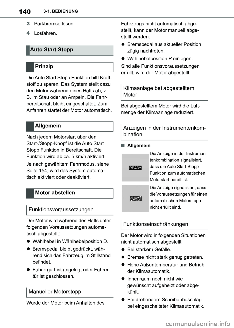 TOYOTA SUPRA 2021  Betriebsanleitungen (in German) 1403-1. BEDIENUNG
Supra Owners Manual_M (from Nov. 20 Prod.)3Parkbremse lösen.
4Losfahren.
Die Auto Start Stopp Funktion hilft Kraft-
stoff zu sparen. Das System stellt dazu 
den Motor während ein
