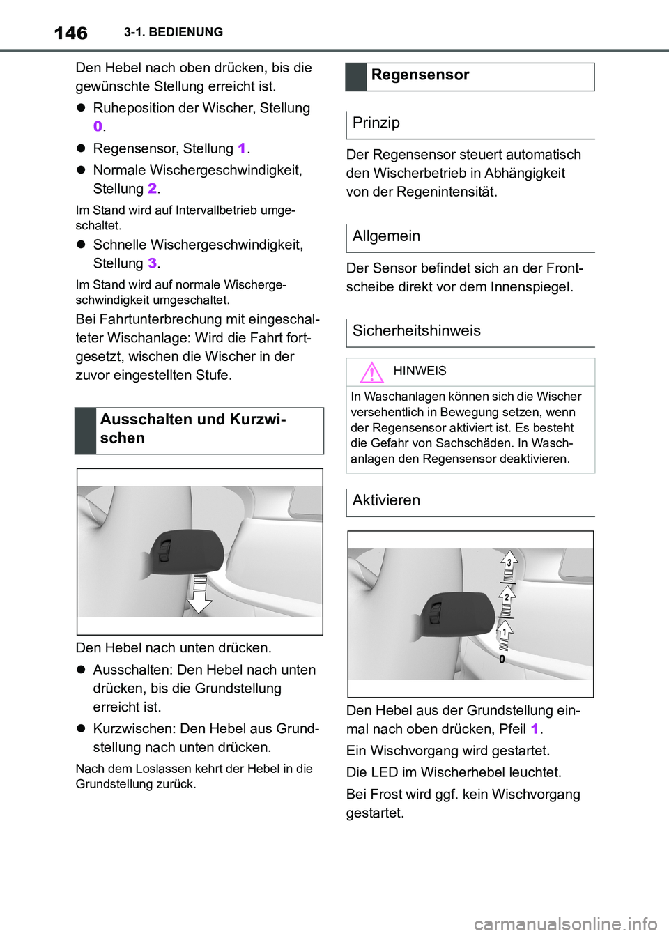 TOYOTA SUPRA 2021  Betriebsanleitungen (in German) 1463-1. BEDIENUNG
Supra Owners Manual_M (from Nov. 20 Prod.)Den Hebel nach oben drücken, bis die 
gewünschte Stellung erreicht ist.
Ruheposition der Wischer, Stellung 
0.
Regensensor, Stellu