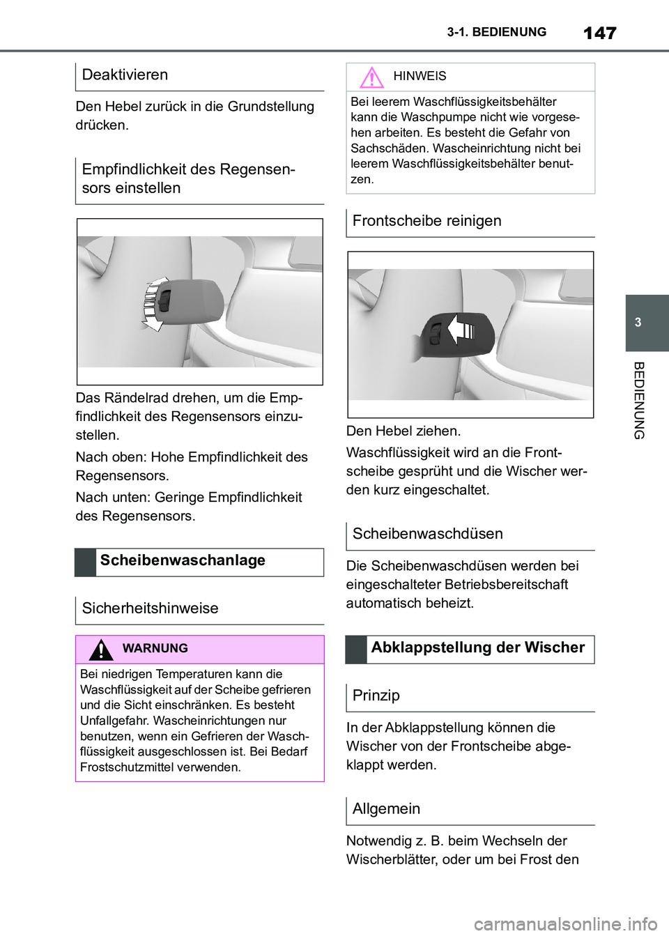 TOYOTA SUPRA 2021  Betriebsanleitungen (in German) 147
3 3-1. BEDIENUNG
BEDIENUNG
Supra Owners Manual_M (from Nov. 20 Prod.)Den Hebel zurück in die Grundstellung 
drücken.
Das Rändelrad drehen, um die Emp-
findlichkeit des Regensensors einzu-
ste