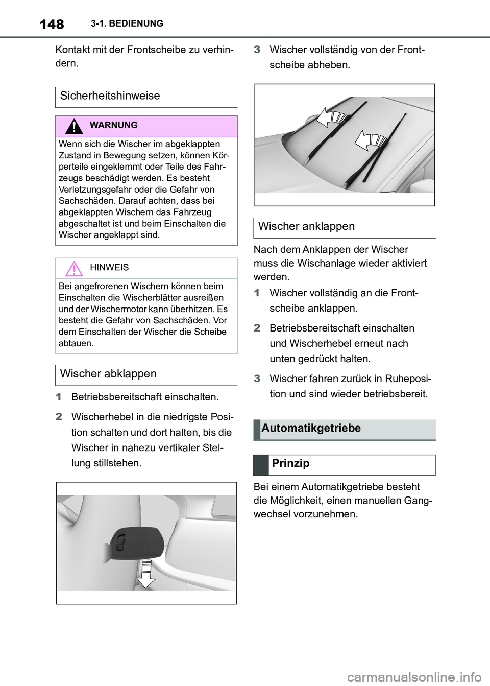 TOYOTA SUPRA 2021  Betriebsanleitungen (in German) 1483-1. BEDIENUNG
Supra Owners Manual_M (from Nov. 20 Prod.)Kontakt mit der Frontscheibe zu verhin-
dern.
1Betriebsbereitschaft einschalten.
2Wischerhebel in die niedrigste Posi-
tion schalten und d