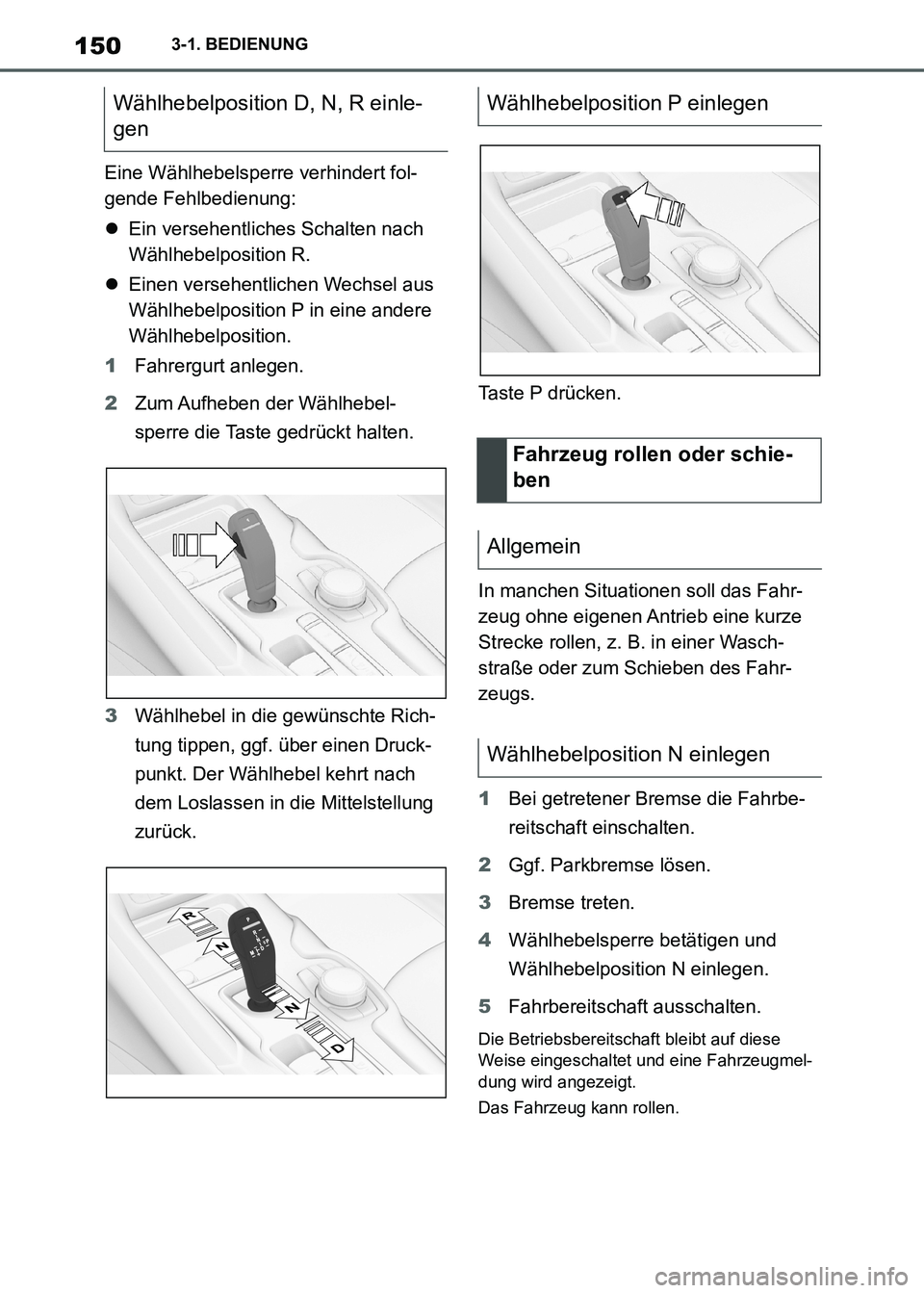 TOYOTA SUPRA 2021  Betriebsanleitungen (in German) 1503-1. BEDIENUNG
Supra Owners Manual_M (from Nov. 20 Prod.)Eine Wählhebelsperre verhindert fol-
gende Fehlbedienung:
Ein versehentliches Schalten nach 
Wählhebelposition R.
Einen versehentl
