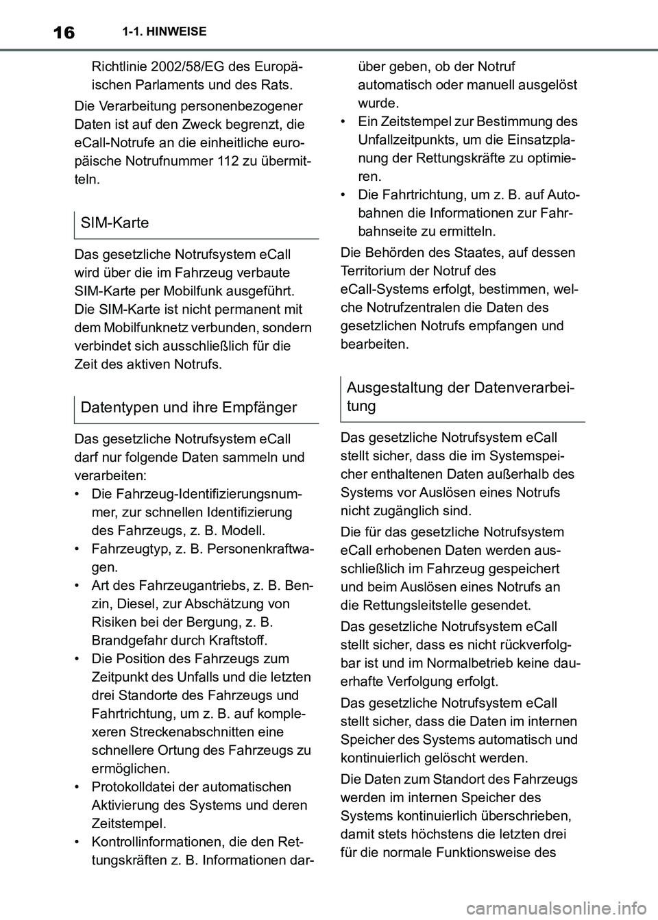 TOYOTA SUPRA 2021  Betriebsanleitungen (in German) 161-1. HINWEISE
Supra Owners Manual_M (from Nov. 20 Prod.)Richtlinie 2002/58/EG des Europä-
ischen Parlaments und des Rats.
Die Verarbeitung personenbezogener 
Daten ist auf den Zweck begrenzt, die