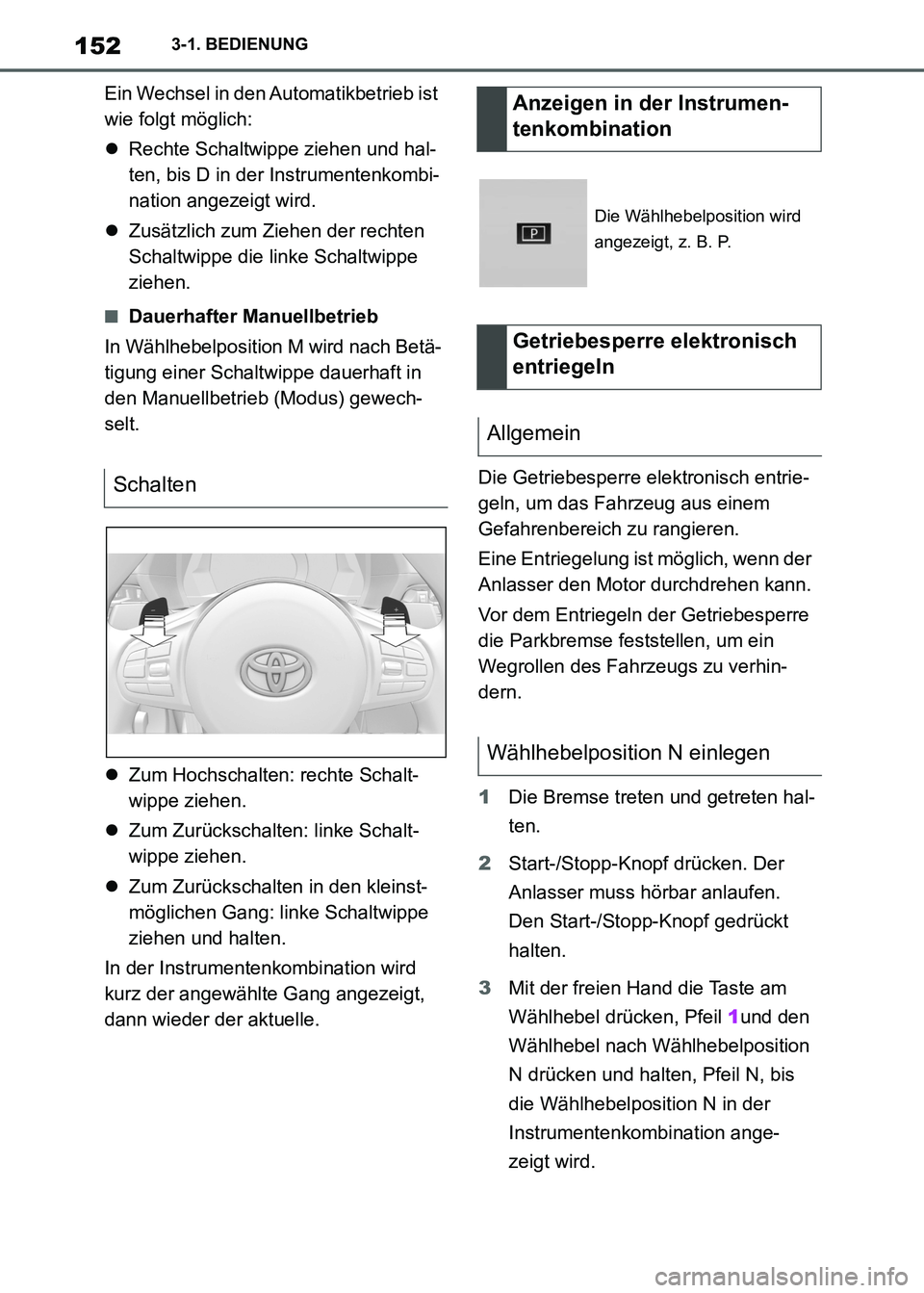 TOYOTA SUPRA 2021  Betriebsanleitungen (in German) 1523-1. BEDIENUNG
Supra Owners Manual_M (from Nov. 20 Prod.)Ein Wechsel in den Automatikbetrieb ist 
wie folgt möglich:
Rechte Schaltwippe ziehen und hal-
ten, bis D in der Instrumentenkombi-
na
