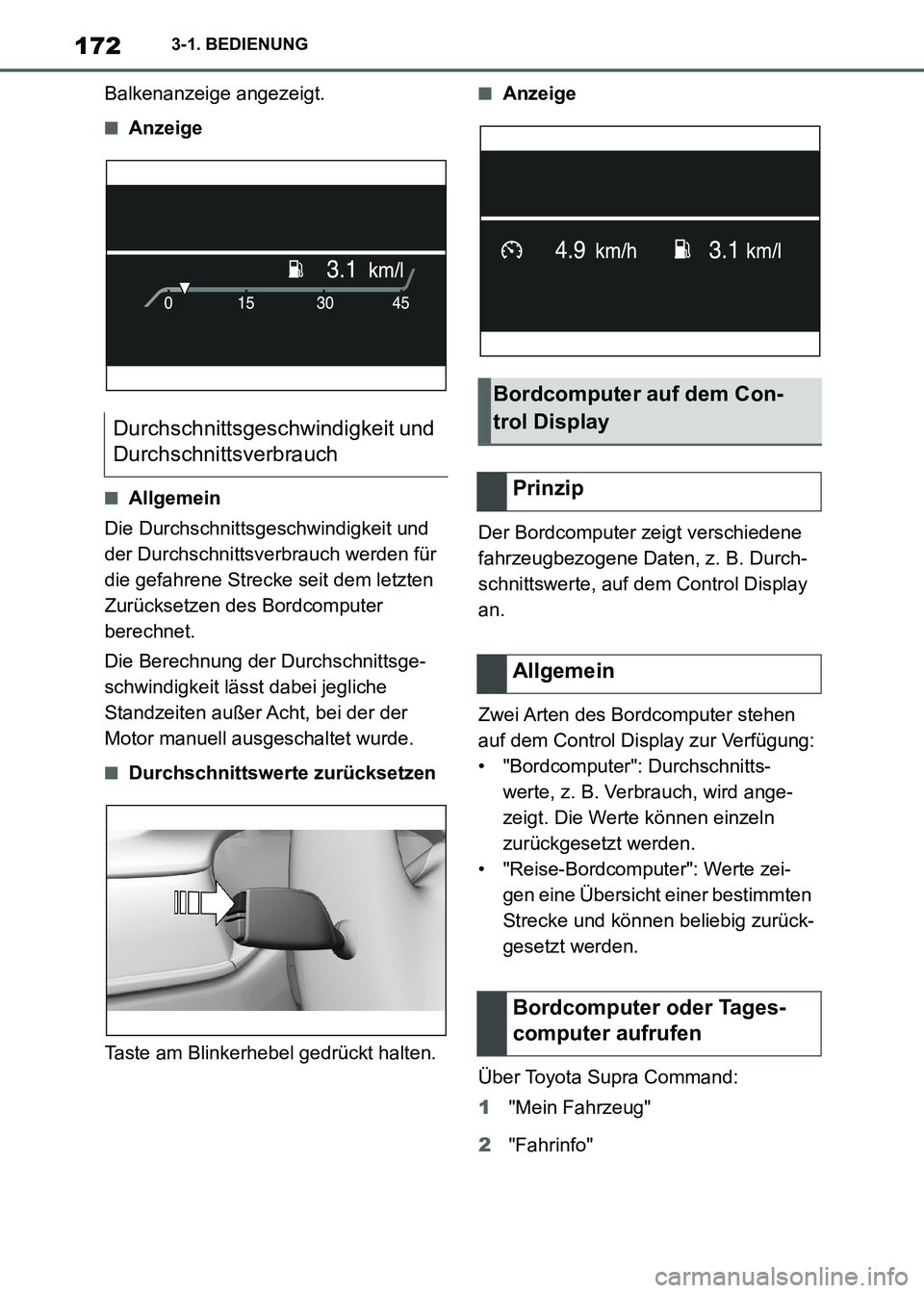TOYOTA SUPRA 2021  Betriebsanleitungen (in German) 1723-1. BEDIENUNG
Supra Owners Manual_M (from Nov. 20 Prod.)Balkenanzeige angezeigt.
■Anzeige
■Allgemein
Die Durchschnittsgeschwindigkeit und 
der Durchschnittsverbrauch werden für 
die gefahre