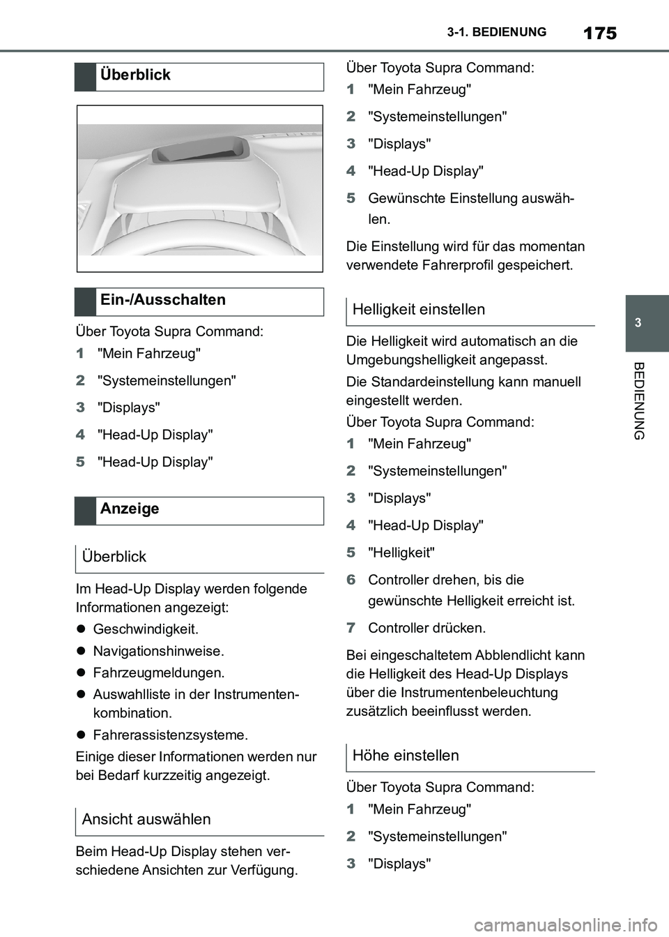TOYOTA SUPRA 2021  Betriebsanleitungen (in German) 175
3 3-1. BEDIENUNG
BEDIENUNG
Supra Owners Manual_M (from Nov. 20 Prod.)Über Toyota Supra Command:
1"Mein Fahrzeug"
2"Systemeinstellungen"
3"Displays"
4"Head-Up Display"
5"Head-Up Display"
Im Head