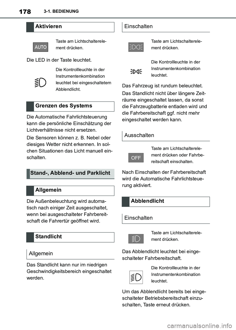 TOYOTA SUPRA 2021  Betriebsanleitungen (in German) 1783-1. BEDIENUNG
Supra Owners Manual_M (from Nov. 20 Prod.)Die LED in der Taste leuchtet.
Die Automatische  Fahrlichtsteuerung 
kann die persönliche Einschätzung der 
Lichtverhältnisse nicht ers