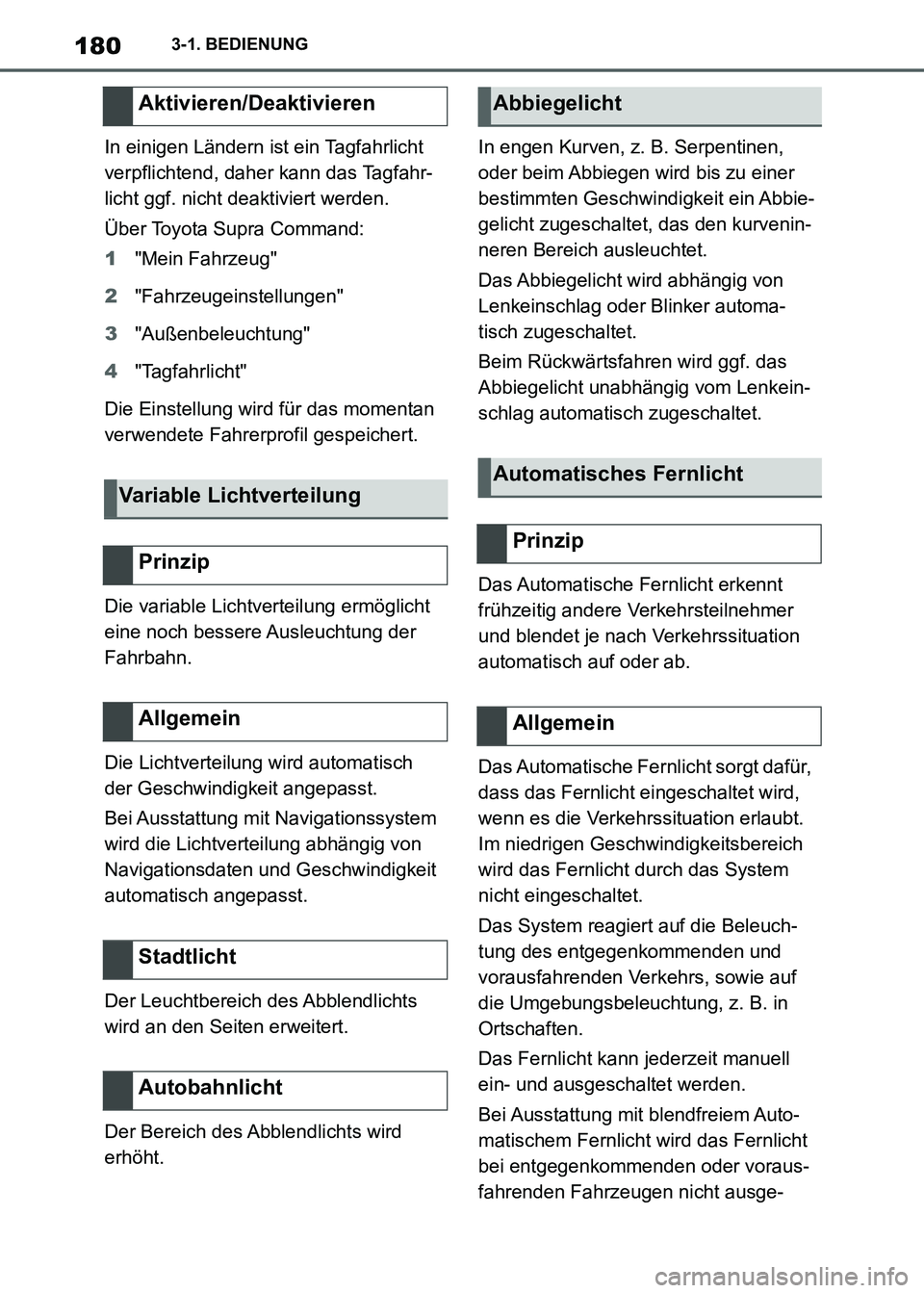 TOYOTA SUPRA 2021  Betriebsanleitungen (in German) 1803-1. BEDIENUNG
Supra Owners Manual_M (from Nov. 20 Prod.)In einigen Ländern ist ein Tagfahrlicht 
verpflichtend, daher kann das Tagfahr-
licht ggf. nicht deaktiviert werden.
Über Toyota Supra C