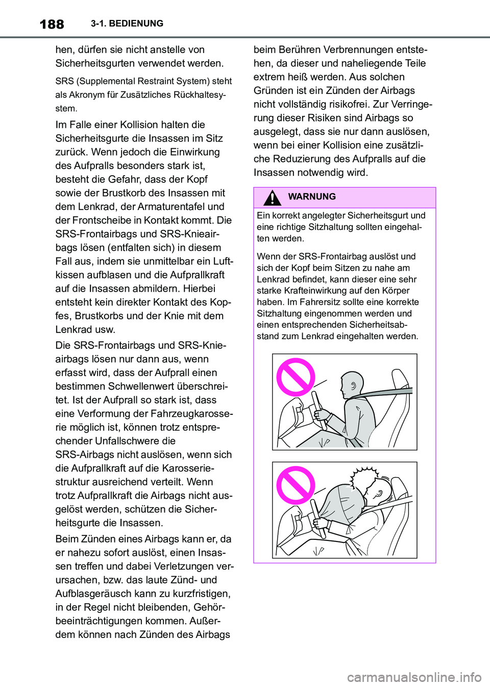 TOYOTA SUPRA 2021  Betriebsanleitungen (in German) 1883-1. BEDIENUNG
Supra Owners Manual_M (from Nov. 20 Prod.)hen, dürfen sie nicht anstelle von 
Sicherheitsgurten verwendet werden.
SRS (Supplemental Restraint System) steht 
als Akronym für Zusä
