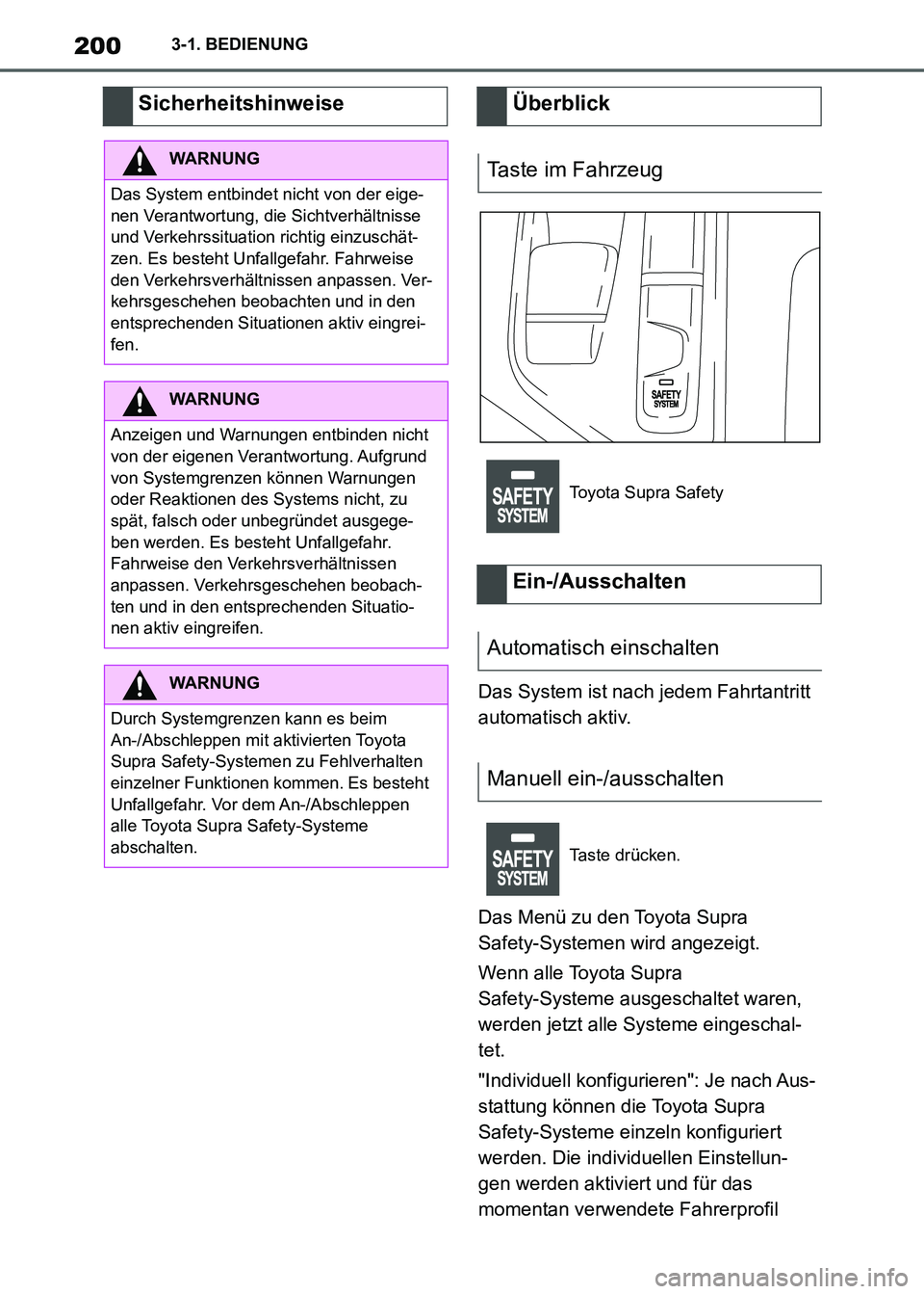 TOYOTA SUPRA 2021  Betriebsanleitungen (in German) 2003-1. BEDIENUNG
Supra Owners Manual_M (from Nov. 20 Prod.)Das System ist nach jedem Fahrtantritt 
automatisch aktiv.
Das Menü zu den Toyota Supra 
Safety-Systemen wird angezeigt.
Wenn alle Toyota