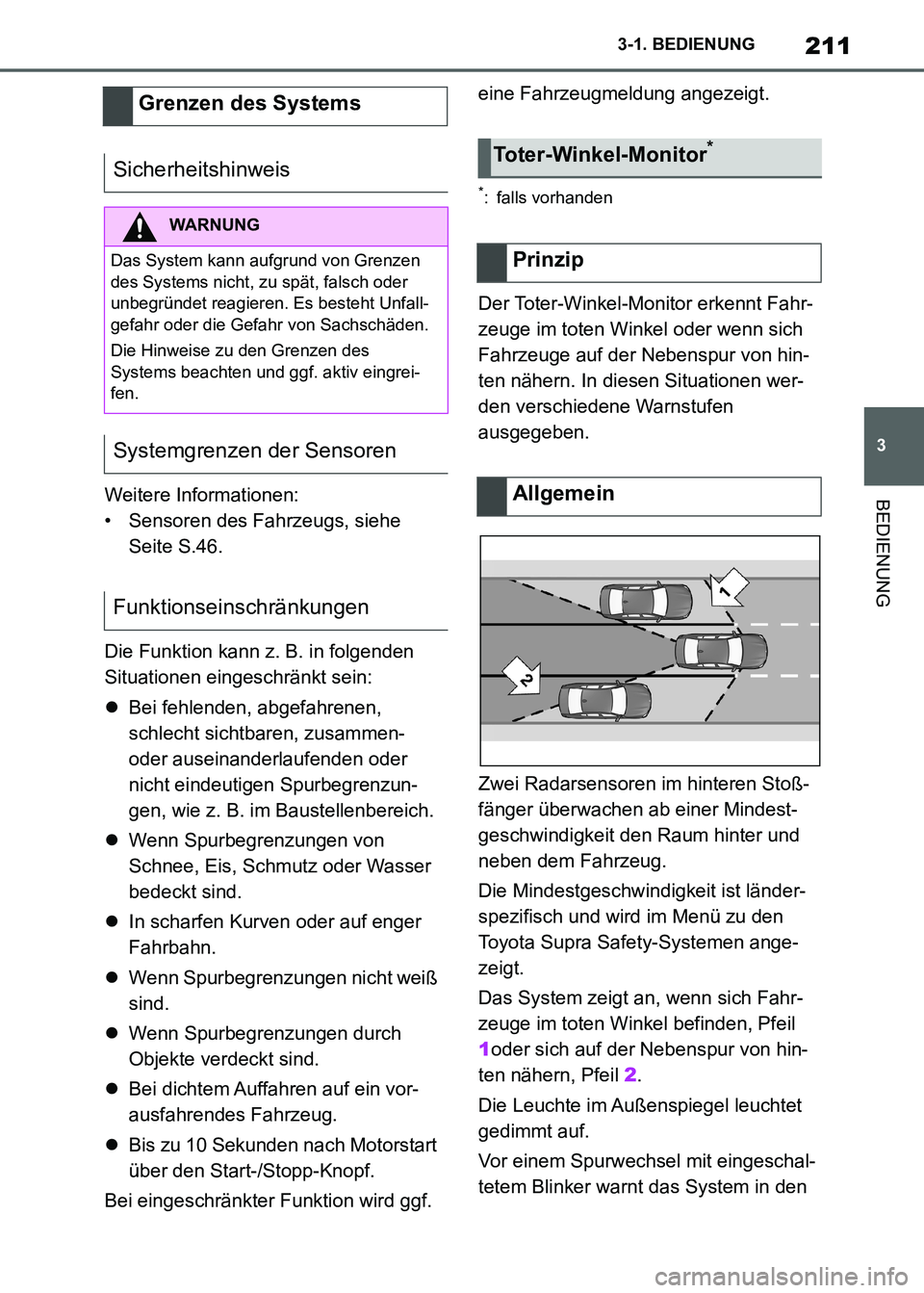TOYOTA SUPRA 2021  Betriebsanleitungen (in German) 211
3 3-1. BEDIENUNG
BEDIENUNG
Supra Owners Manual_M (from Nov. 20 Prod.)Weitere Informationen:
• Sensoren des Fahrzeugs, siehe 
Seite S.46.
Die Funktion kann z. B. in folgenden 
Situationen einge