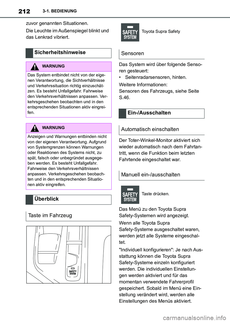 TOYOTA SUPRA 2021  Betriebsanleitungen (in German) 2123-1. BEDIENUNG
Supra Owners Manual_M (from Nov. 20 Prod.)zuvor genannten Situationen.
Die Leuchte im Außenspiegel blinkt und 
das Lenkrad vibriert.
Das System wird über folgende Senso-
ren gest