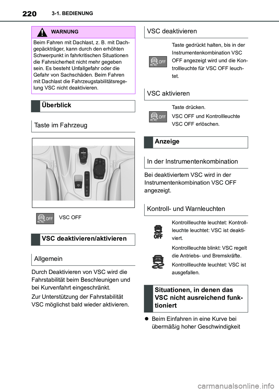 TOYOTA SUPRA 2021  Betriebsanleitungen (in German) 2203-1. BEDIENUNG
Supra Owners Manual_M (from Nov. 20 Prod.)Durch Deaktivieren von VSC wird die 
Fahrstabilität beim Beschleunigen und 
bei Kurvenfahrt eingeschränkt.
Zur Unterstützung der Fahrst