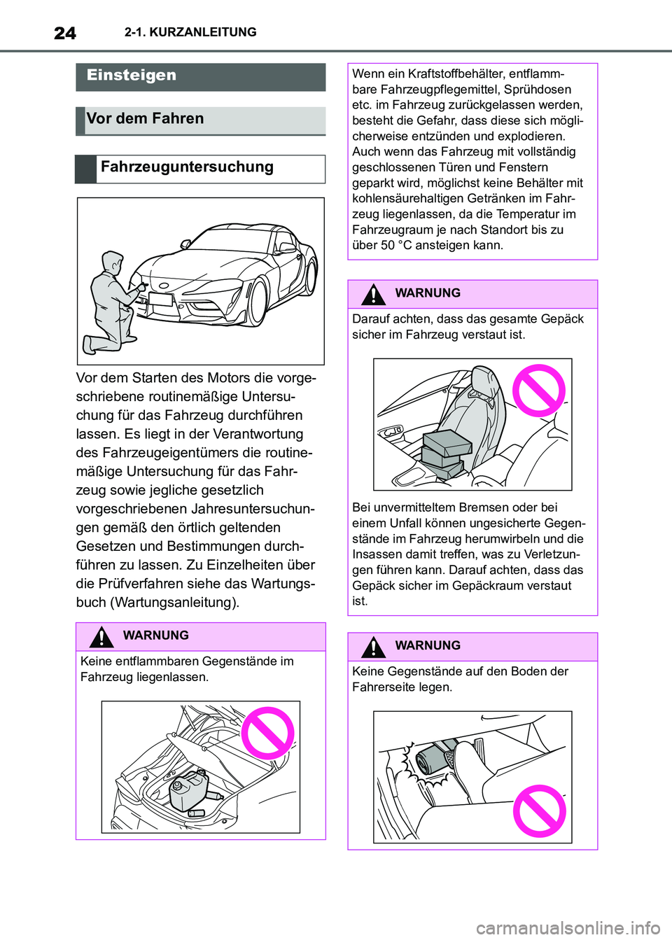 TOYOTA SUPRA 2021  Betriebsanleitungen (in German) 242-1. KURZANLEITUNG
Supra Owners Manual_M (from Nov. 20 Prod.)
2-1.KURZANLEITUNG
Vor dem Starten des Motors die vorge-
schriebene routinemäßige Untersu-
chung für das Fahrzeug durchführen 
lass