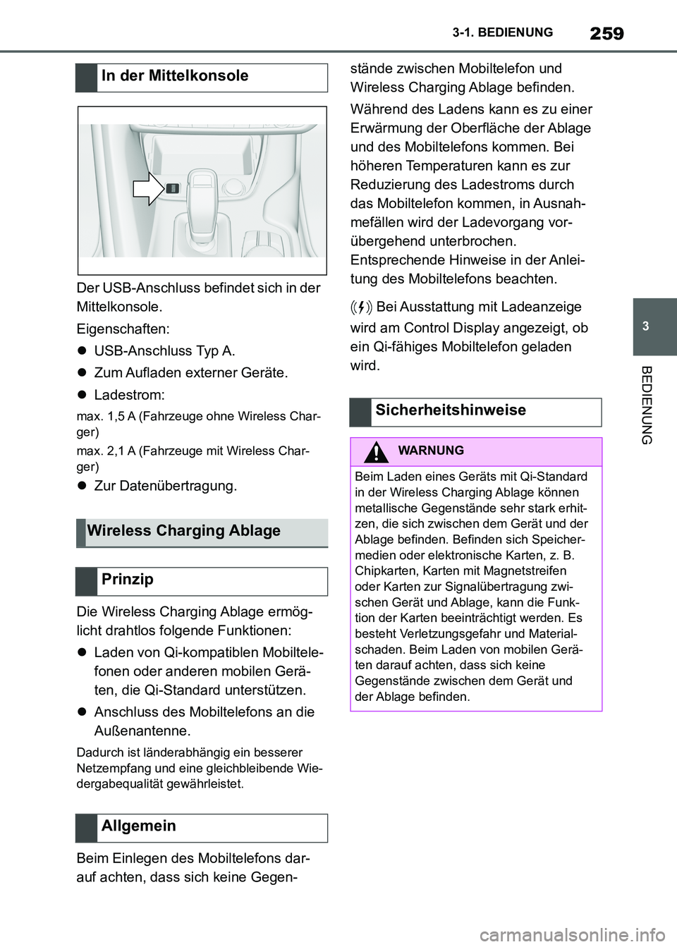 TOYOTA SUPRA 2021  Betriebsanleitungen (in German) 259
3 3-1. BEDIENUNG
BEDIENUNG
Supra Owners Manual_M (from Nov. 20 Prod.)Der USB-Anschluss befindet sich in der 
Mittelkonsole.
Eigenschaften:
USB-Anschluss Typ A.
Zum Aufladen externer Gerät