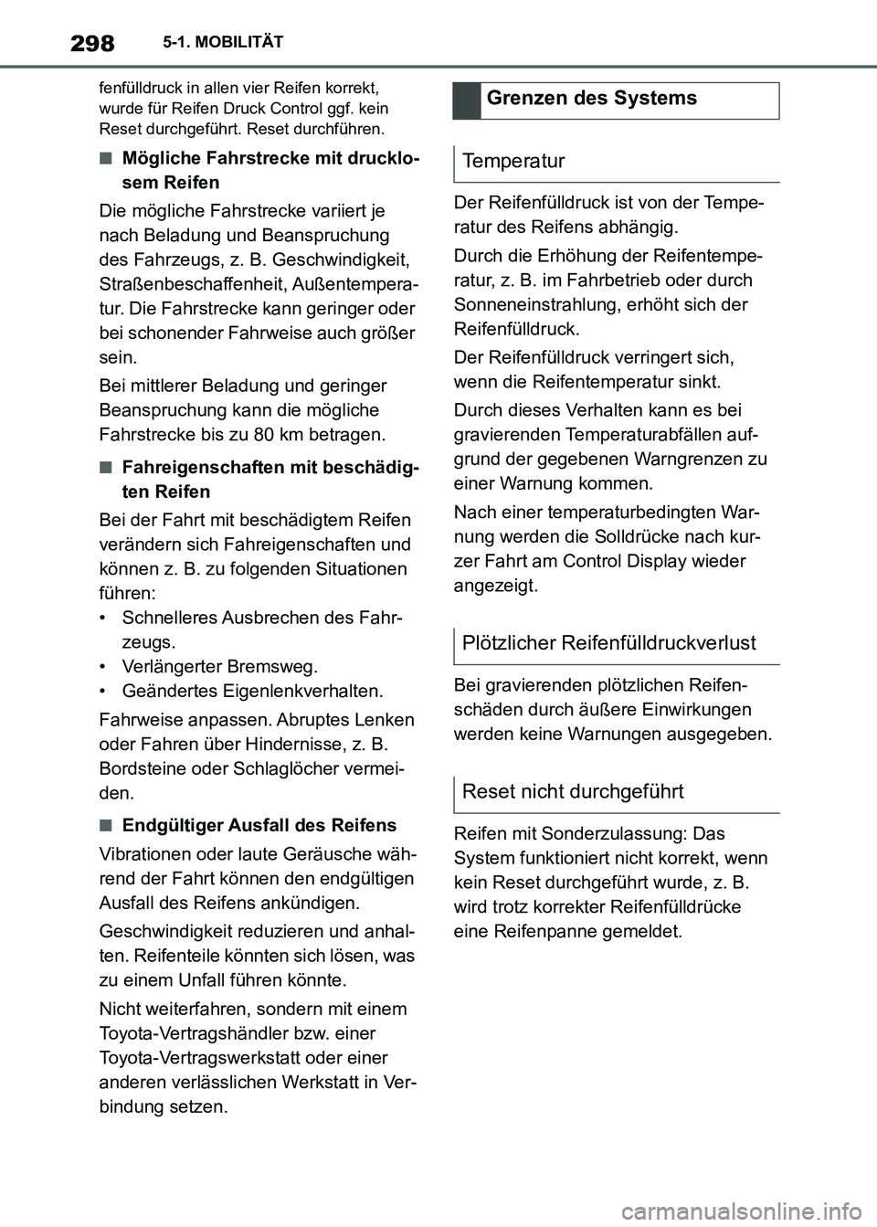 TOYOTA SUPRA 2021  Betriebsanleitungen (in German) 2985-1. MOBILITÄT
Supra Owners Manual_M (from Nov. 20 Prod.)
fenfülldruck in allen vier Reifen korrekt, 
wurde für Reifen Druck Control ggf. kein 
Reset durchgeführt. Reset durchführen.
■Mög