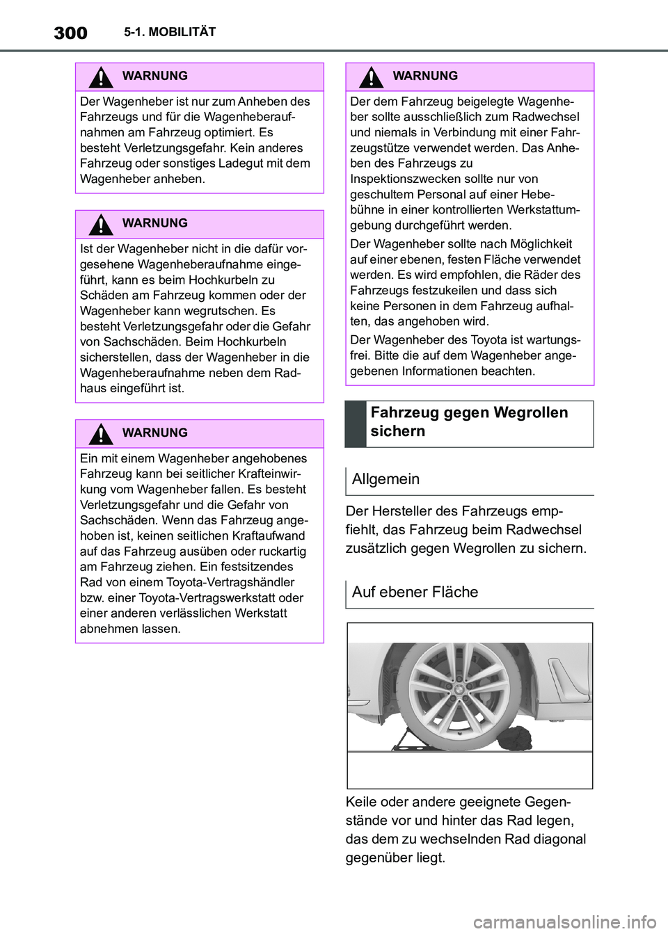 TOYOTA SUPRA 2021  Betriebsanleitungen (in German) 3005-1. MOBILITÄT
Supra Owners Manual_M (from Nov. 20 Prod.)Der Hersteller des Fahrzeugs emp-
fiehlt, das Fahrzeug beim Radwechsel 
zusätzlich gegen Wegrollen zu sichern.
Keile oder andere geeigne