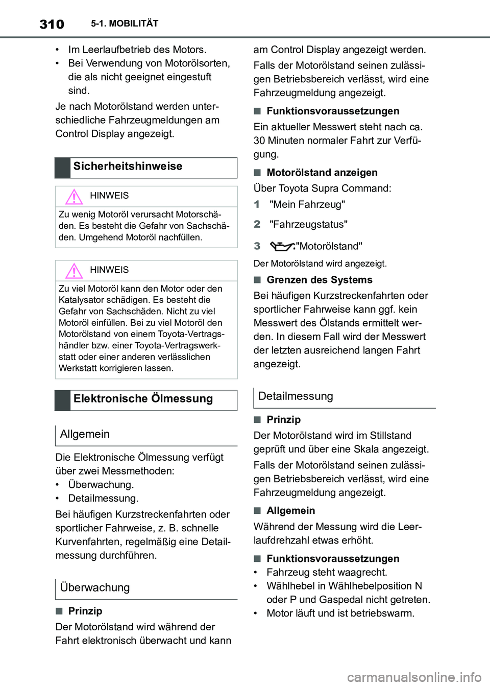TOYOTA SUPRA 2021  Betriebsanleitungen (in German) 3105-1. MOBILITÄT
Supra Owners Manual_M (from Nov. 20 Prod.)• Im Leerlaufbetrieb des Motors.
• Bei Verwendung von Motorölsorten, 
die als nicht geeignet eingestuft 
sind.
Je nach Motorölstand