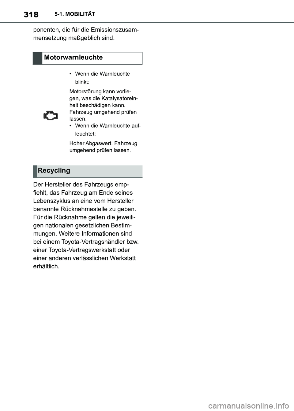 TOYOTA SUPRA 2021  Betriebsanleitungen (in German) 3185-1. MOBILITÄT
Supra Owners Manual_M (from Nov. 20 Prod.)ponenten, die für die Emissionszusam-
mensetzung maßgeblich sind.
Der Hersteller des Fahrzeugs emp-
fiehlt, das Fahrzeug am Ende seines