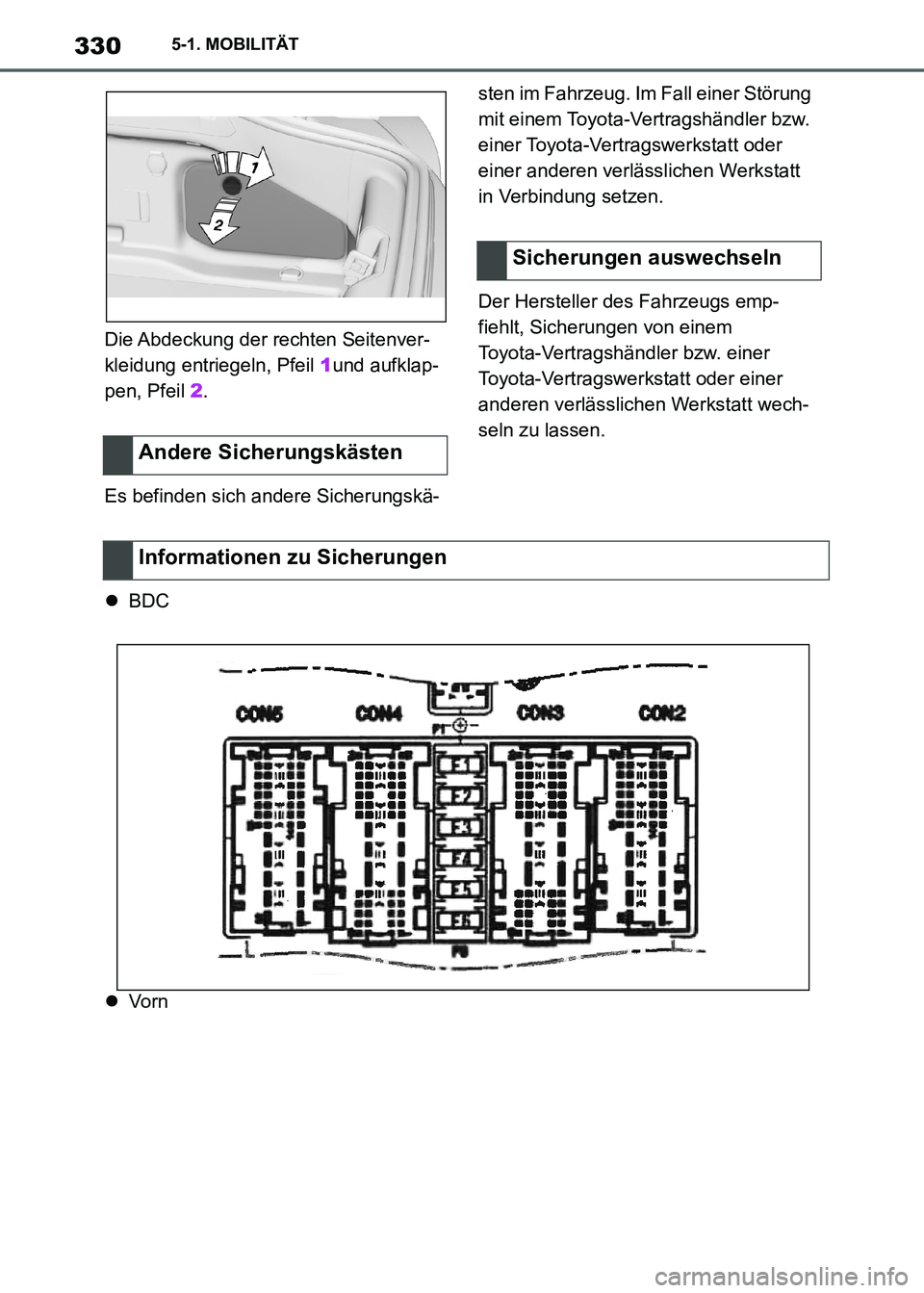 TOYOTA SUPRA 2021  Betriebsanleitungen (in German) 3305-1. MOBILITÄT
Supra Owners Manual_M (from Nov. 20 Prod.)Die Abdeckung der rechten Seitenver-
kleidung entriegeln, Pfeil 1und aufklap-
pen, Pfeil 2.
Es befinden sich andere Sicherungskä-sten im