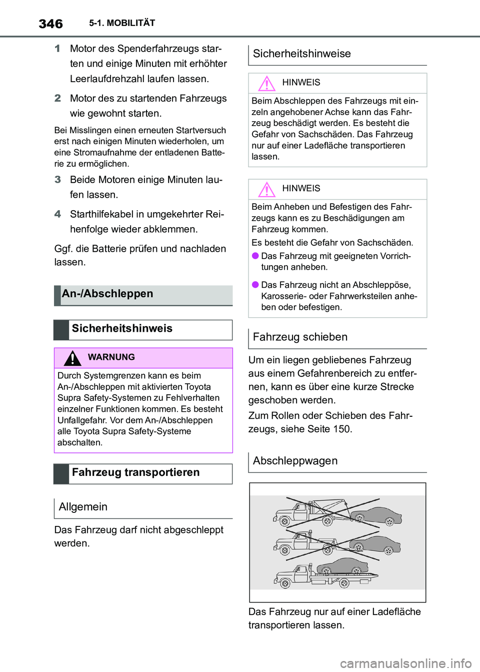 TOYOTA SUPRA 2021  Betriebsanleitungen (in German) 3465-1. MOBILITÄT
Supra Owners Manual_M (from Nov. 20 Prod.)1Motor des Spenderfahrzeugs star-
ten und einige Minuten mit erhöhter 
Leerlaufdrehzahl laufen lassen.
2Motor des zu startenden Fahrzeug