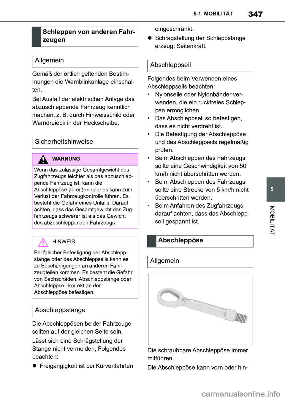 TOYOTA SUPRA 2021  Betriebsanleitungen (in German) 347
5 5-1. MOBILITÄT
MOBILITÄT
Supra Owners Manual_M (from Nov. 20 Prod.)Gemäß der örtlich geltenden Bestim-
mungen die Warnblinkanlage einschal-
ten.
Bei Ausfall der elektrischen Anlage das 
a