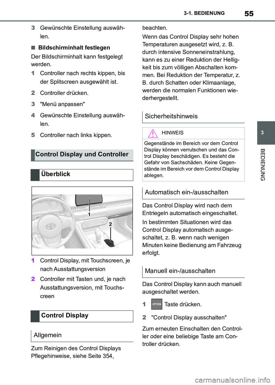 TOYOTA SUPRA 2021  Betriebsanleitungen (in German) 55
3 3-1. BEDIENUNG
BEDIENUNG
Supra Owners Manual_M (from Nov. 20 Prod.)3Gewünschte Einstellung auswäh-
len.
■Bildschirminhalt festlegen
Der Bildschirminhalt kann festgelegt 
werden.
1Controller