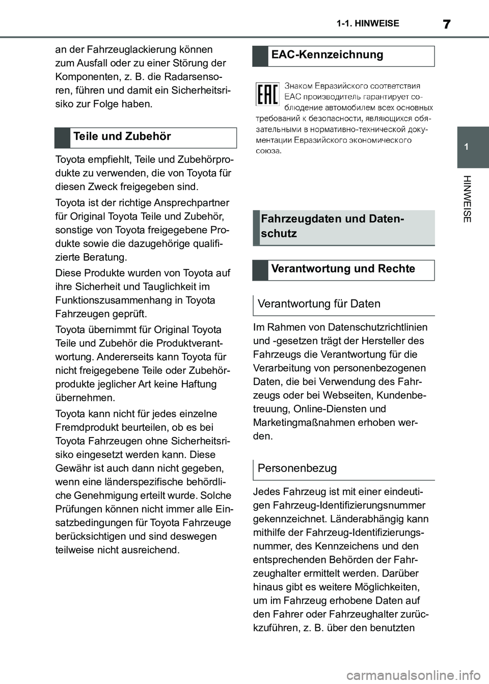 TOYOTA SUPRA 2021  Betriebsanleitungen (in German) 7
1 1-1. HINWEISE
HINWEISE
Supra Owners Manual_M (from Nov. 20 Prod.)an der Fahrzeuglackierung können 
zum Ausfall oder zu einer Störung der 
Komponenten, z. B. die Radarsenso-
ren, führen und da