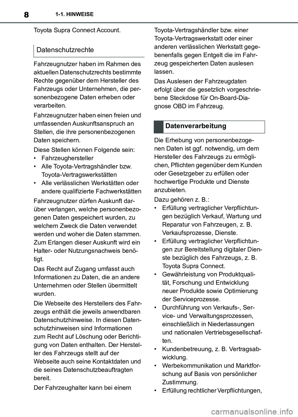 TOYOTA SUPRA 2021  Betriebsanleitungen (in German) 81-1. HINWEISE
Supra Owners Manual_M (from Nov. 20 Prod.)Toyota Supra Connect Account.
Fahrzeugnutzer haben im Rahmen des 
aktuellen Datenschutzrechts bestimmte 
Rechte gegenüber dem Hersteller des