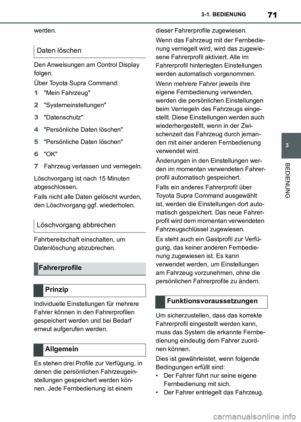 TOYOTA SUPRA 2021  Betriebsanleitungen (in German) 71
3 3-1. BEDIENUNG
BEDIENUNG
Supra Owners Manual_M (from Nov. 20 Prod.)werden.
Den Anweisungen am Control Display 
folgen.
Über Toyota Supra Command:
1"Mein Fahrzeug"
2"Systemeinstellungen"
3"Date