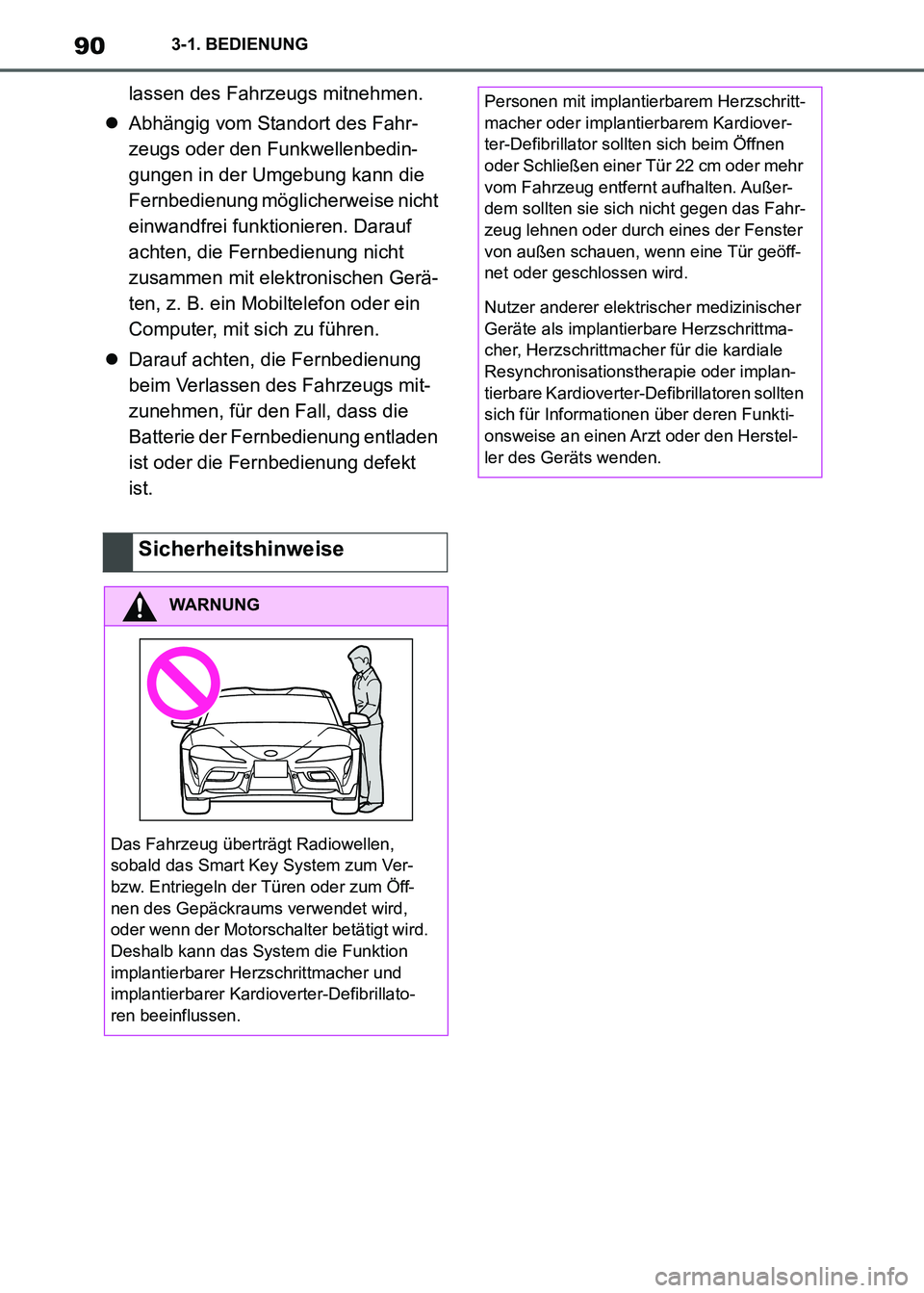 TOYOTA SUPRA 2021  Betriebsanleitungen (in German) 903-1. BEDIENUNG
Supra Owners Manual_M (from Nov. 20 Prod.)lassen des Fahrzeugs mitnehmen.
Abhängig vom Standort des Fahr-
zeugs oder den Funkwellenbedin-
gungen in der Umgebung kann die 
Fernbe