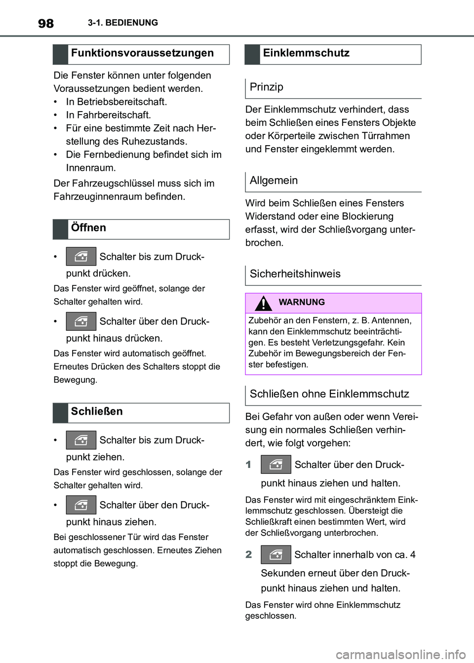 TOYOTA SUPRA 2021  Betriebsanleitungen (in German) 983-1. BEDIENUNG
Supra Owners Manual_M (from Nov. 20 Prod.)Die Fenster können unter folgenden 
Voraussetzungen bedient werden.
• In Betriebsbereitschaft.
• In Fahrbereitschaft.
• Für eine be