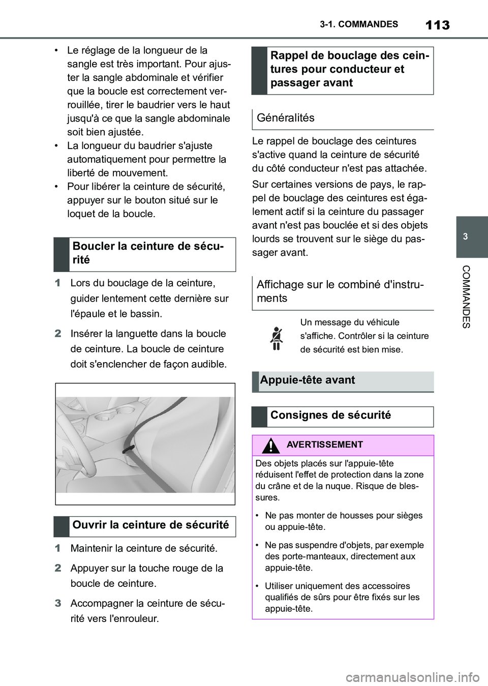 TOYOTA SUPRA 2021  Notices Demploi (in French) 113
3 3-1. COMMANDES
COMMANDES
Supra Owners Manual_K (from Nov. 20 Prod.)• Le réglage de la longueur de la 
sangle est très important. Pour ajus-
ter la sangle abdominale et vérifier 
que la bo