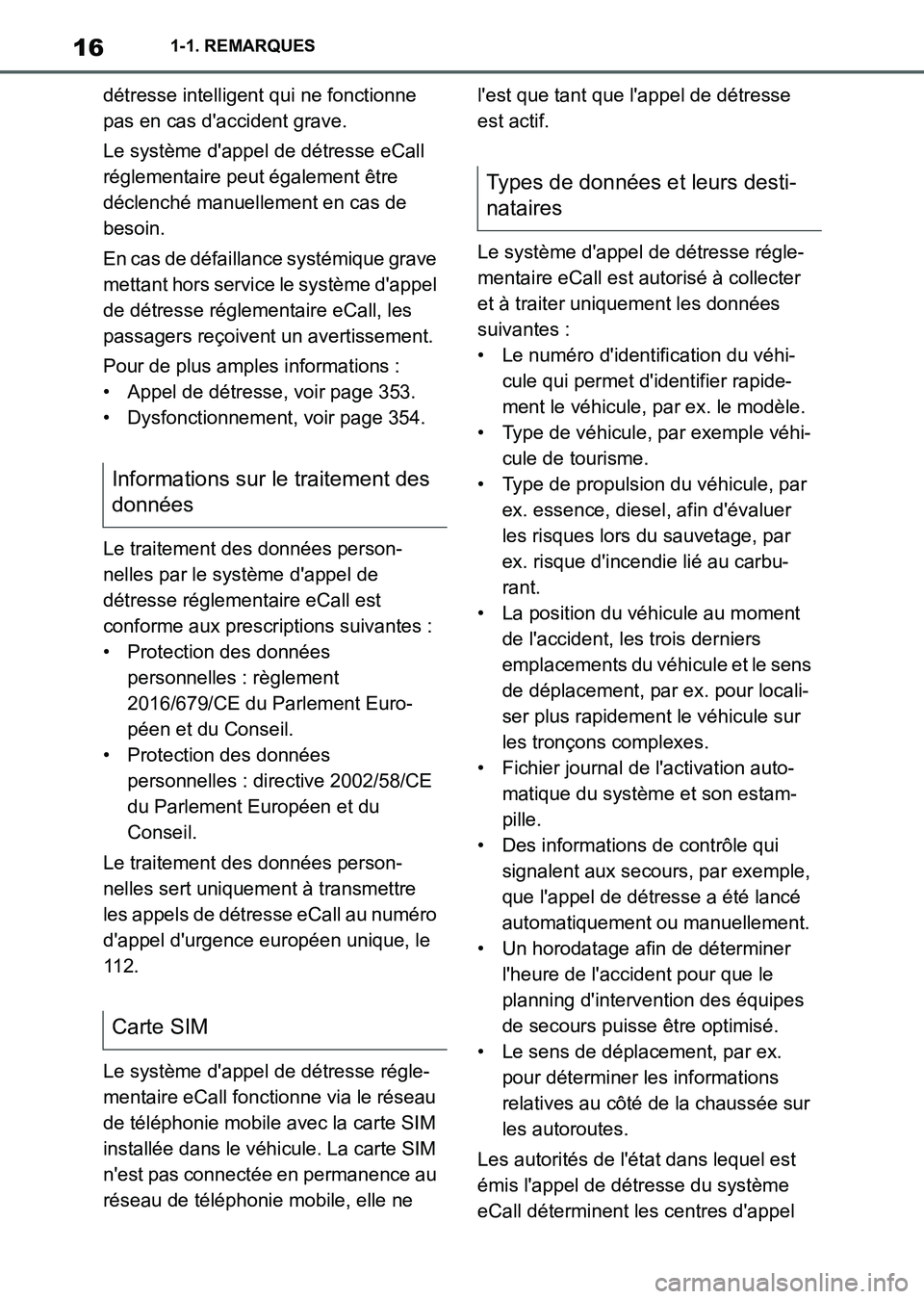 TOYOTA SUPRA 2021  Notices Demploi (in French) 161-1. REMARQUES
Supra Owners Manual_K (from Nov. 20 Prod.)détresse intelligent qui ne fonctionne 
pas en cas daccident grave.
Le système dappel de détresse eCall 
réglementaire peut égalemen